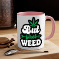 But first weed 32#- marijuana-Mug / Coffee Cup
